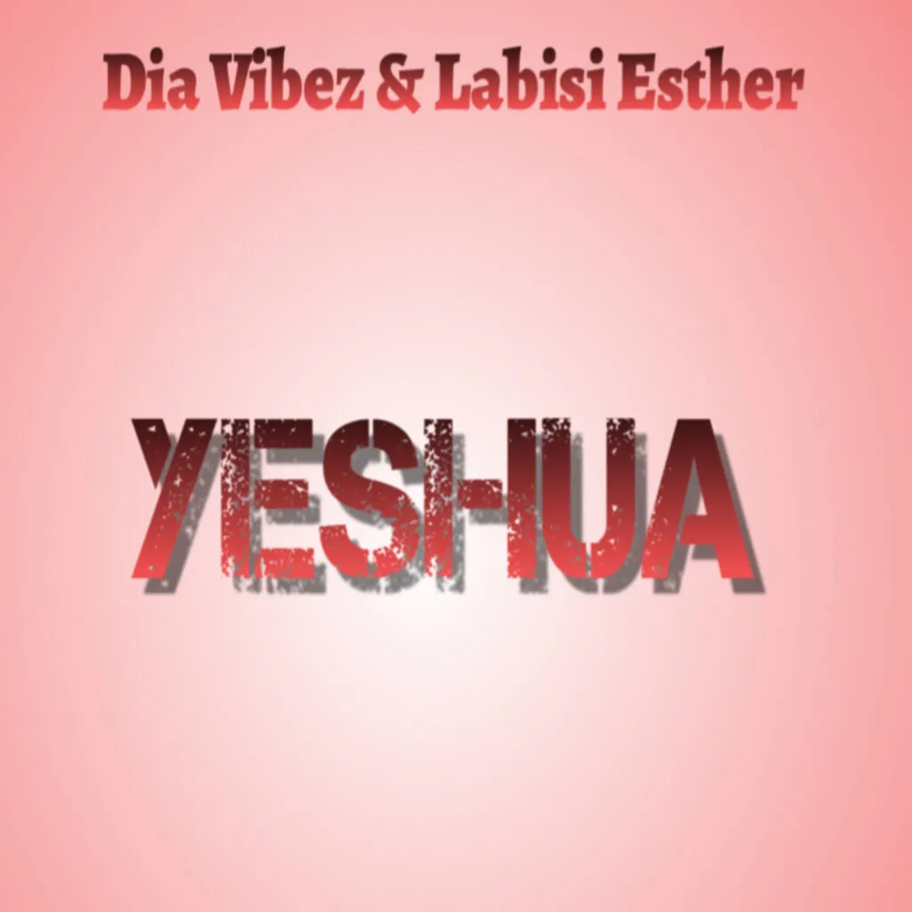 Dia-Vibez-Yeshua-Ft.-Labisi-Esther-1024x1024-1