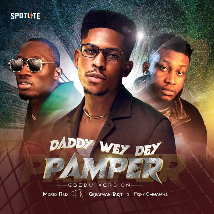 Moses Bliss – Daddy Wey Dey Pamper