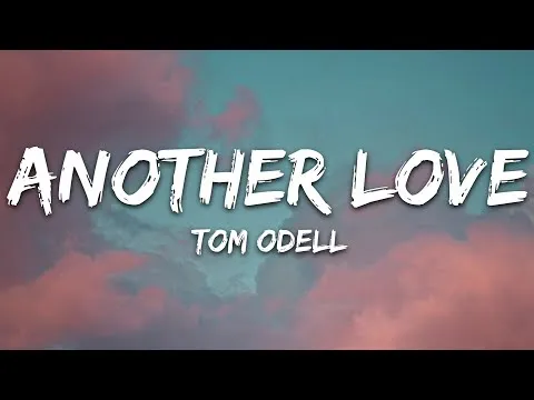 Tom Odell – Another Love