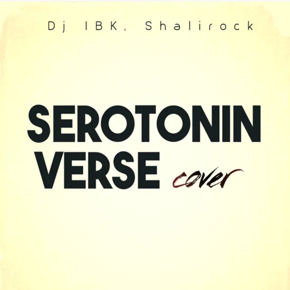 Dj IBK – Serotonin Verse (cover) ft. shalirock