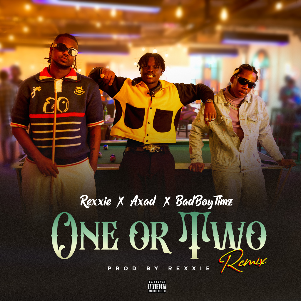 Rexxie-–-ONE-OR-TWO-REMIX-ft.-AXAD-Bad-Boy-Timz-1024x1024-1